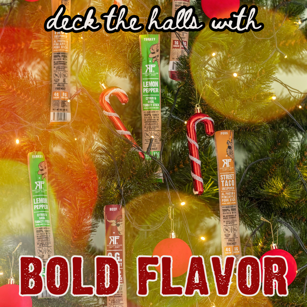 DECK THE HALLS WITH BOLD FLAVOR